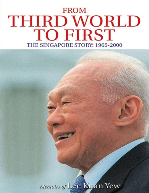 From Third World to First: The Singapore Story 1965-2000